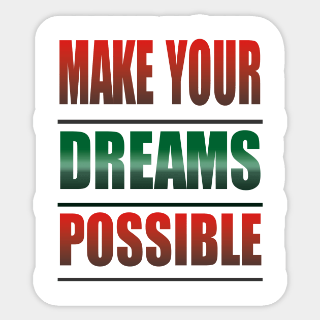 Make Your Dreams Possible Sticker by Prime Quality Designs